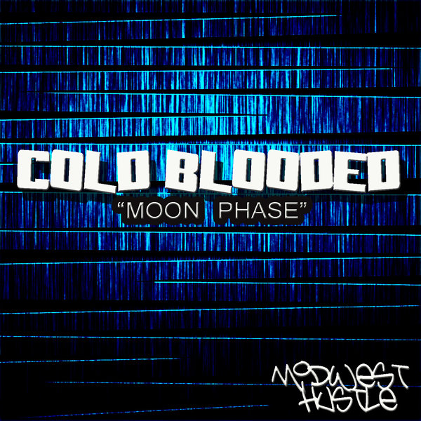 Cold Blooded - Moon Phase / Midwest Hustle