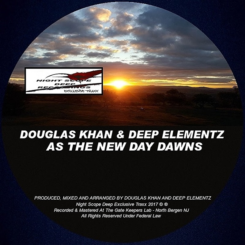 Douglas Khan & Deep Elementz - As The New Day Dawns / Night Scope Deep Exclusive Traxx