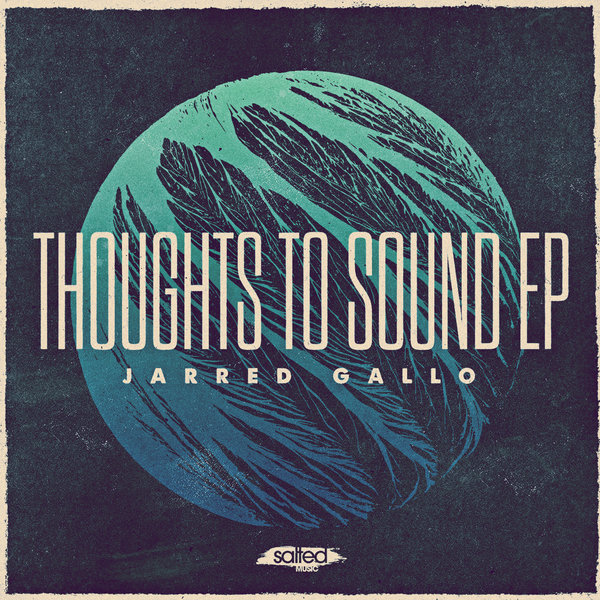 Jarred Gallo - Thoughts To Sound EP / Salted Music