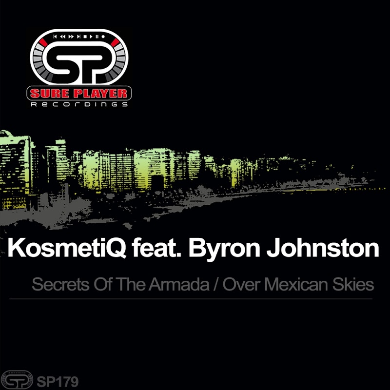 KosmetiQ feat. Byron Johnston - Secrets Of The Armada / Over Mexican Skies / SP Recordings