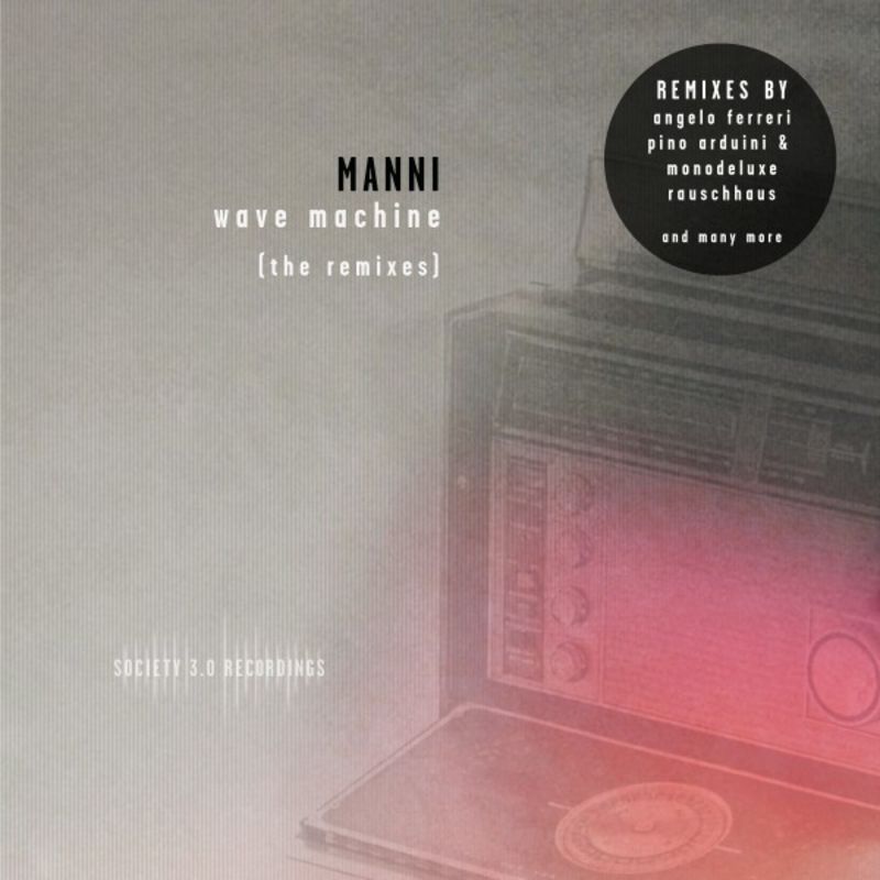 Manni - Wave Machine (The Remixes) / Society 3.0