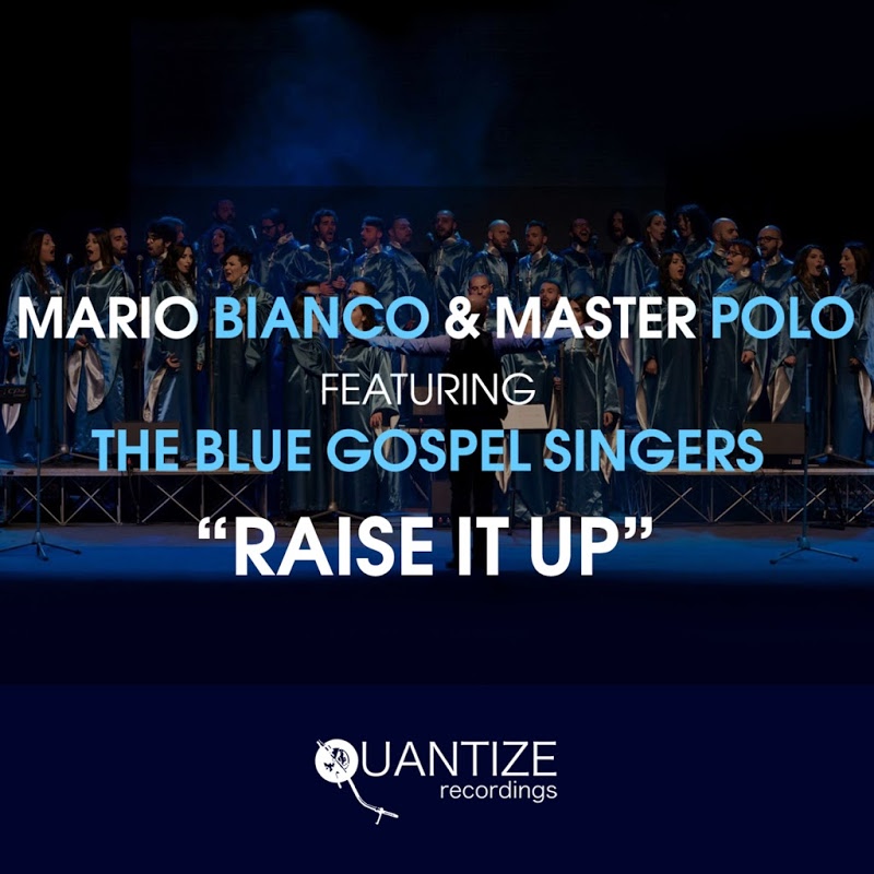 Mario Bianco & Master Polo feat The Blue Gospel Singers - Raise It Up / Quantize Recordings