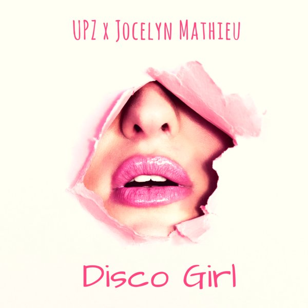 UPZ feat. Jocelyn Mathieu - Disco Girl / soWHAT