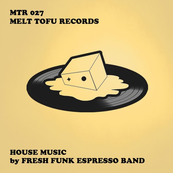 Fresh Funk Espresso Band - House Music / Melt Tofu Records