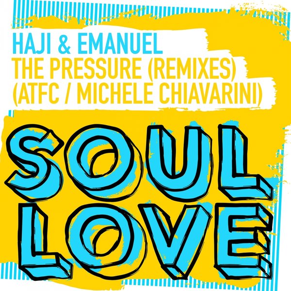 Haji & Emanuel - The Pressure (Remixes) / Soul Love