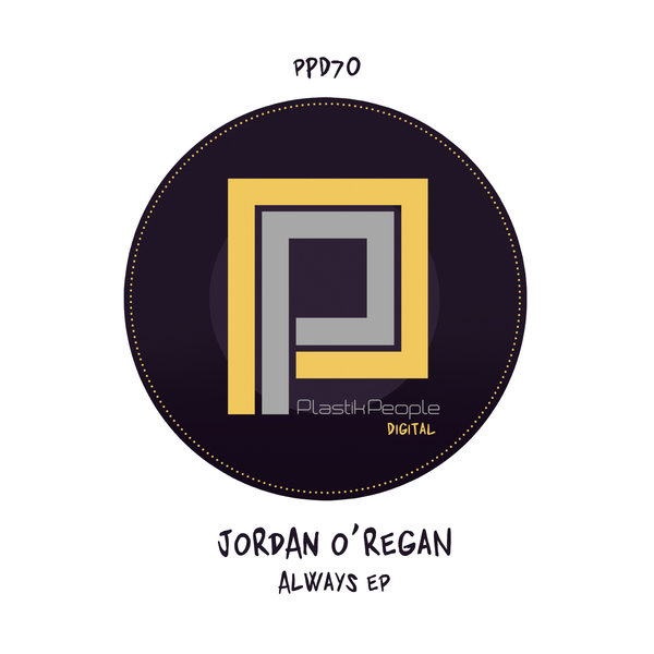 Jordan O'Regan - Always EP / Plastik People Digital