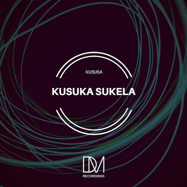Kususa - Kusuka Sukela / DM.Recordings