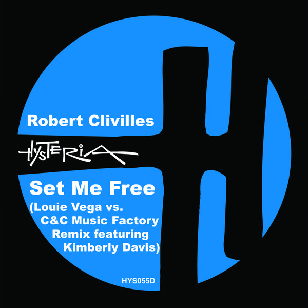 Robert Clivilles ft Kimberly Davis - Set Me Free (Louie Vega Vs. C&C Music Factory Mix) / Hysteria