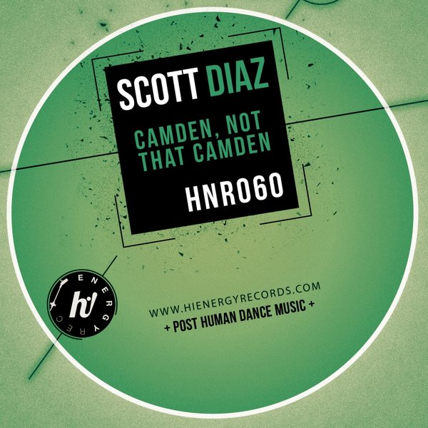 Scott Diaz - Camden, Not That Camden / Hi! Energy Records