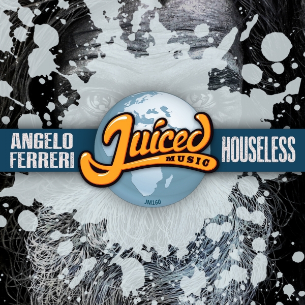 Angelo Ferreri - Houseless / Juiced Music