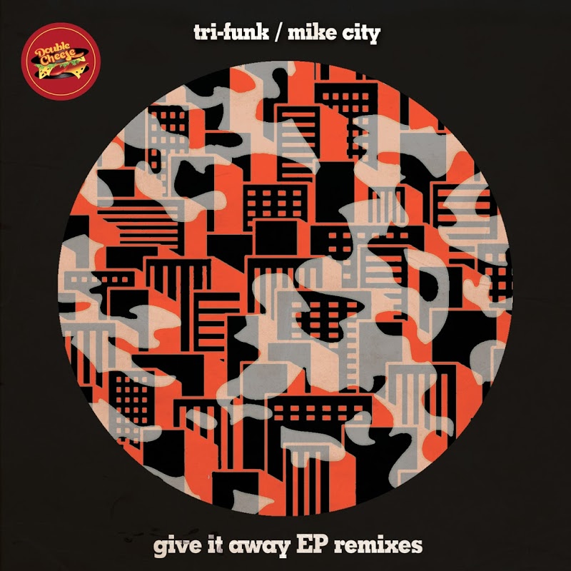 Tri-Funk feat. Mike City - Give It Away EP Remixes / Double Cheese Records