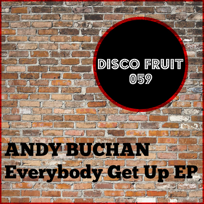 Andy Buchan - Everybody Get Up EP / Disco Fruit
