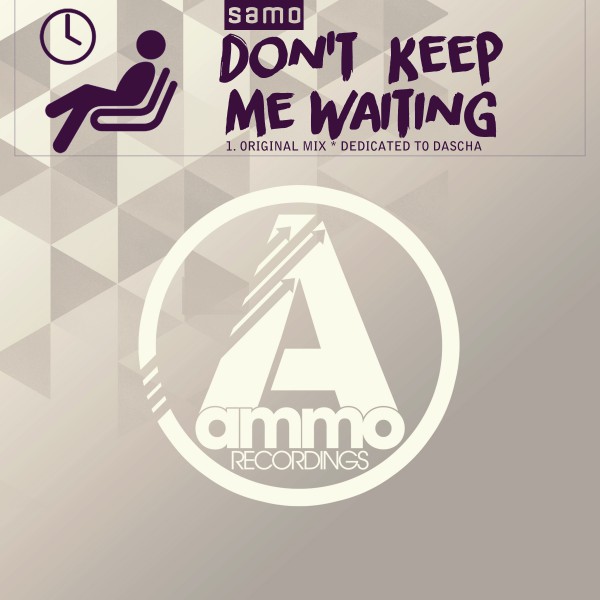 Samo - Don't Keep Me Waiting / Ammo Recordings