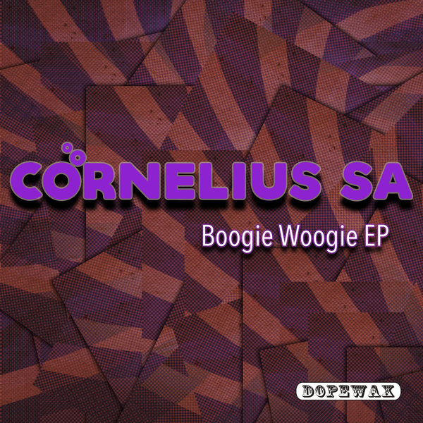 Cornelius SA - Boogie Woogie EP / Dopewax
