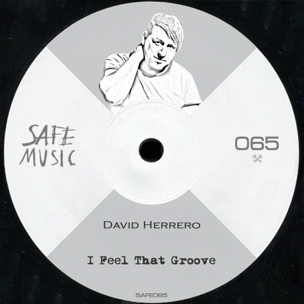 David Herrero - I Feel That Groove / Safe Music