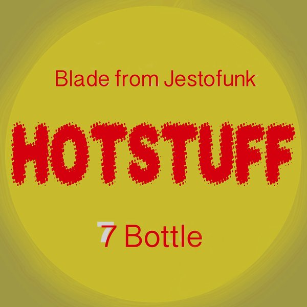 Blade from Jestofunk - Hotstuff 7 Bottle / Playa Records