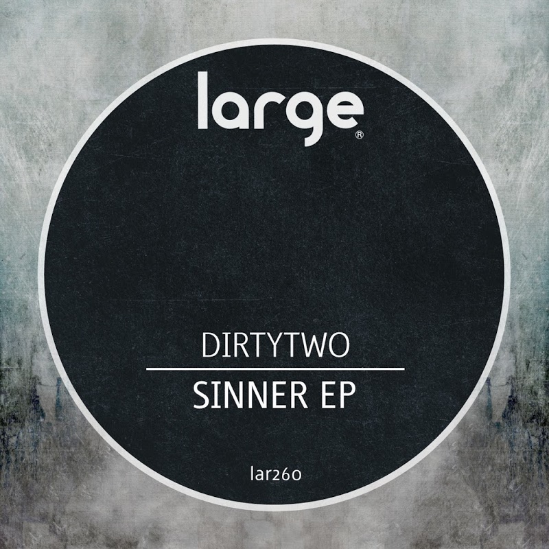 Dirtytwo - Sinner EP / Large Music