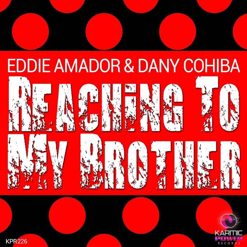 Eddie Amador & Dany Cohiba - Reaching to My Brother / Karmic Power Records