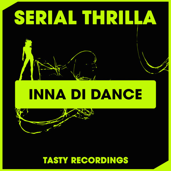 Serial Thrilla - Inna Di Dance / Tasty Recordings Digital