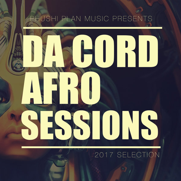 Da Cord - Afro Sessions / Phushi Plan music