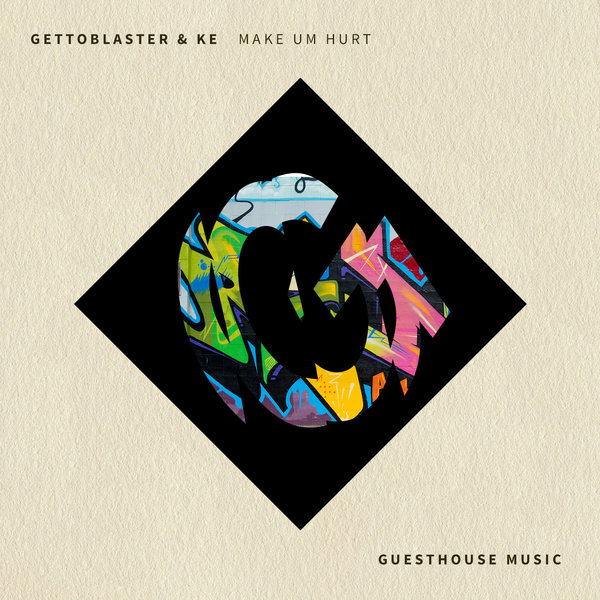 Gettoblaster, KE - Make Um Hurt / Guesthouse