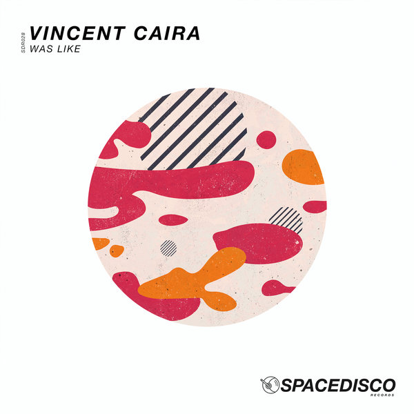 Vincent Caira - Was Like / Spacedisco Records
