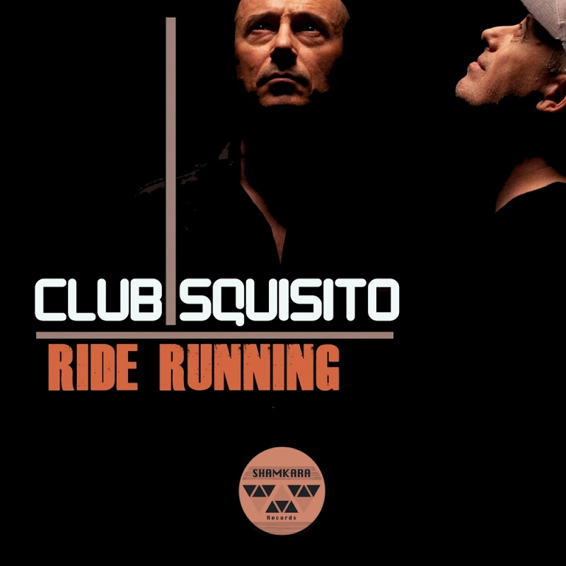 Club Squisito - Ride Running / Shamkara Records