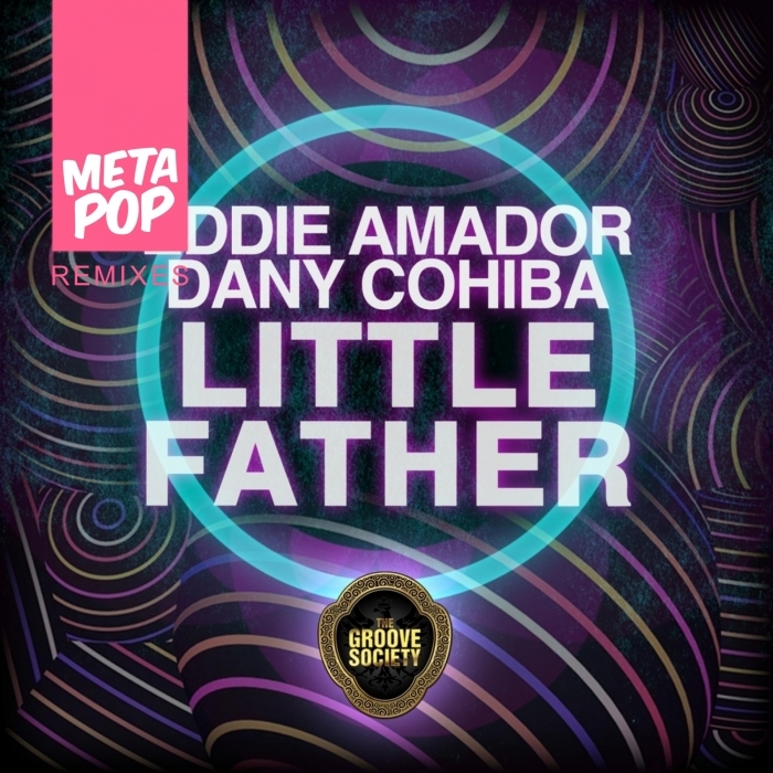 Eddie Amador & Dany Cohiba - Little Father: MetaPop Remixes / MetaPop