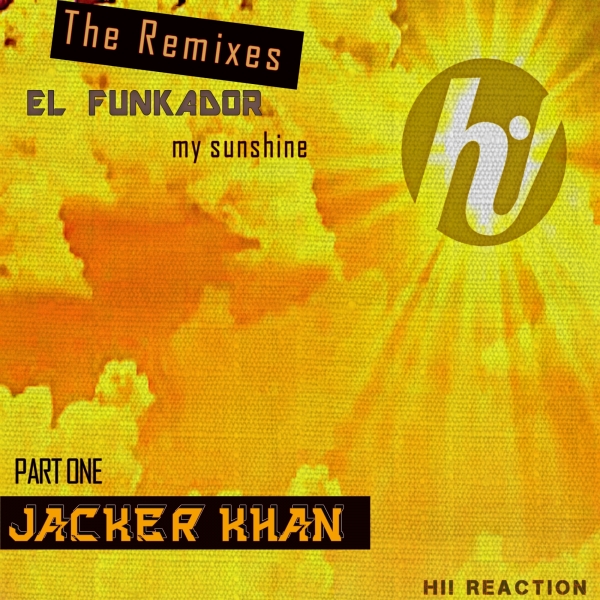 El Funkador - My Sunshine (Jacker Khan Remix) / Hi! Reaction