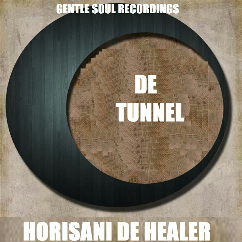 Horisani De Healer - De Tunnel / Gentle Soul Records