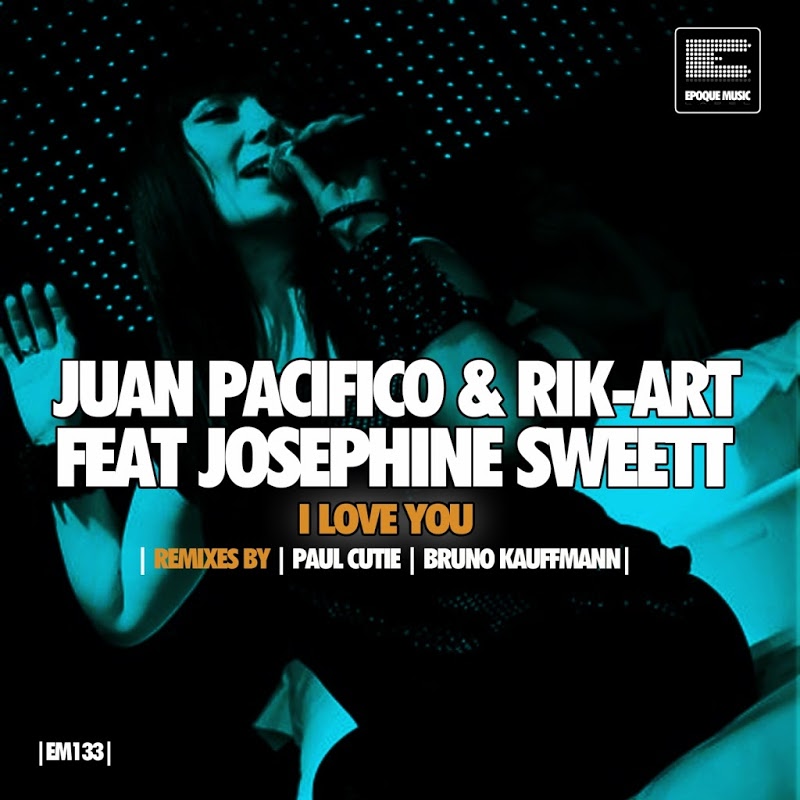 Juan Pacifico & Rik-art ft Josephine Sweett - I Love You [Remixes] / Epoque Music