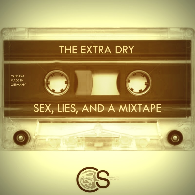 The Extra Dry - Sex, Lies, and a Mixtape / Craniality Sounds