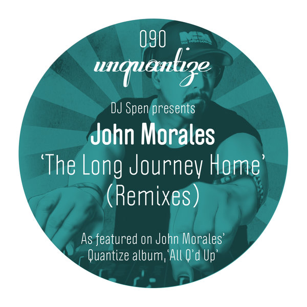 John Morales - The Long Journey Home / Unquantize