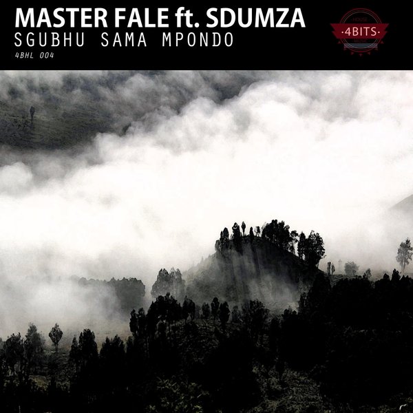 Master Fale feat. Sdumza - Sgubhu Sama Mpondo / 4 Bits House Music