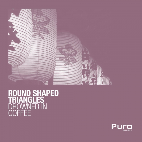 Round Shaped Triangles - Drowned In Coffee EP / Puro Music