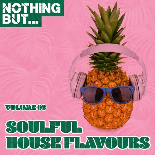 VA - Nothing But... Soulful House Flavours, Vol. 02 / Nothing But
