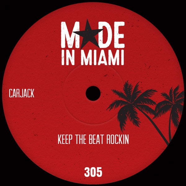 Carjack - Keep The Beat Rockin / Made In Miami