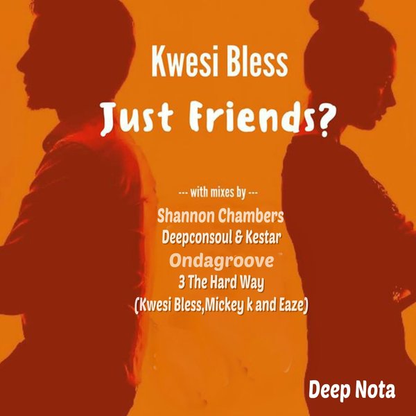 Kwesi Bless - Just Friends? / Deep Nota