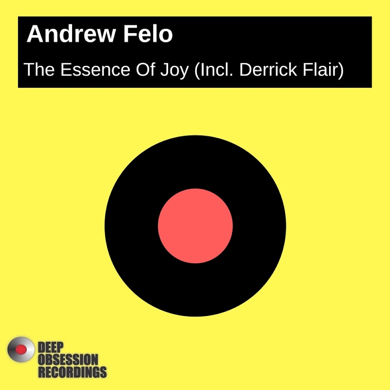 Andrew Felo - The Essence Of Joy / Deep Obsession Recordings