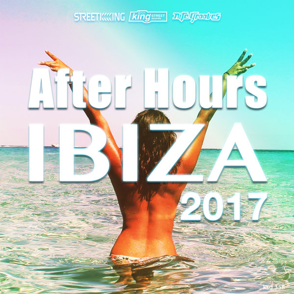 VA - After Hours Ibiza 2017 / Street King