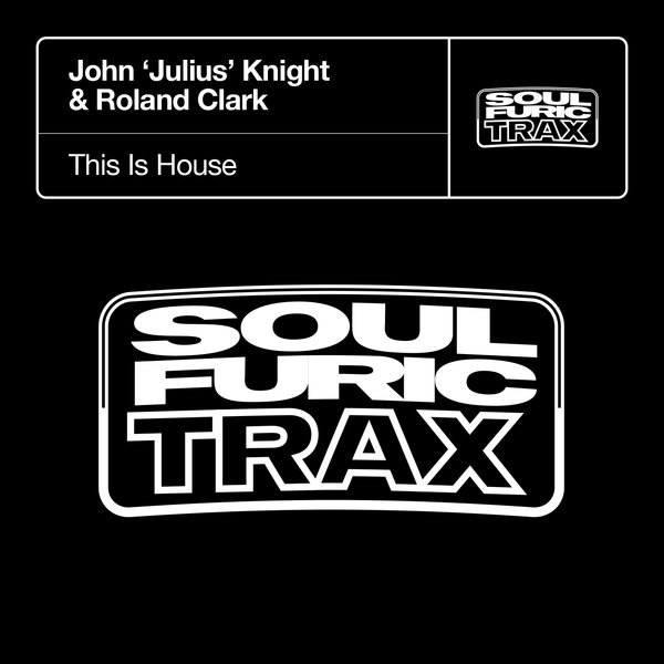 John 'Julius' Knight - This Is House / Soulfuric Trax