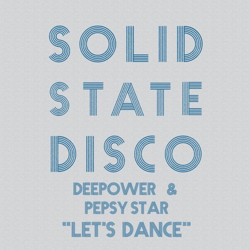 Deepower & Pepsy Star - Let's Dance / Solid State Disco