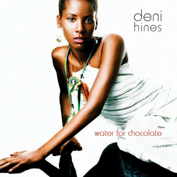 Deni Hines - Water For Chocolate / Bitchin' Productions Pty Ltd