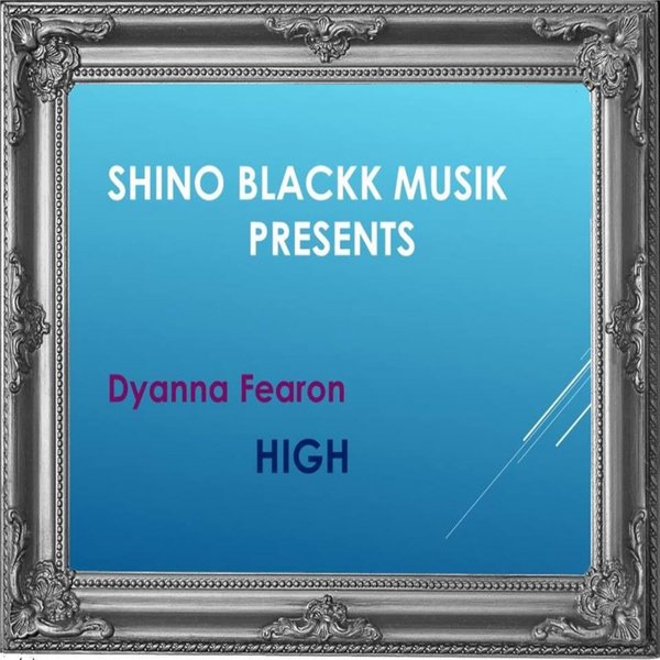 Dyanna Fearon - High / Shino Blackk Musik