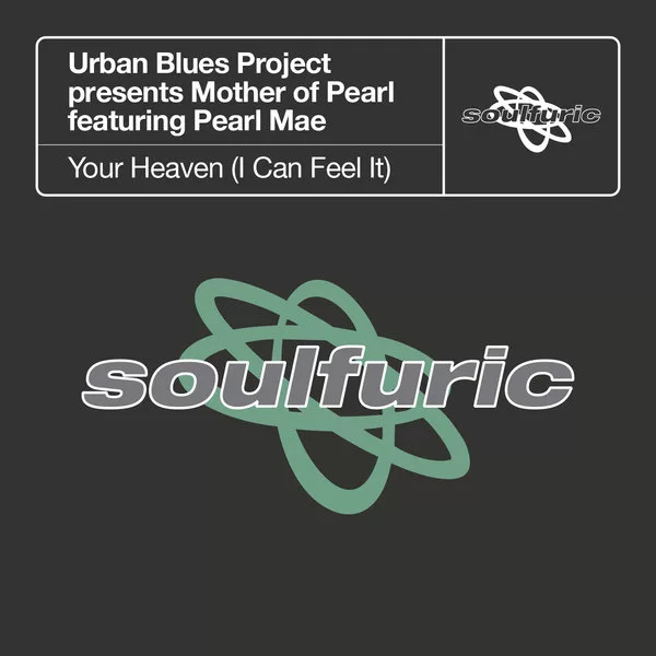 Urban Blues Project, Mother Of Pearl, Pearl Mae - Your Heaven (I Can Feel It) / Soulfuric