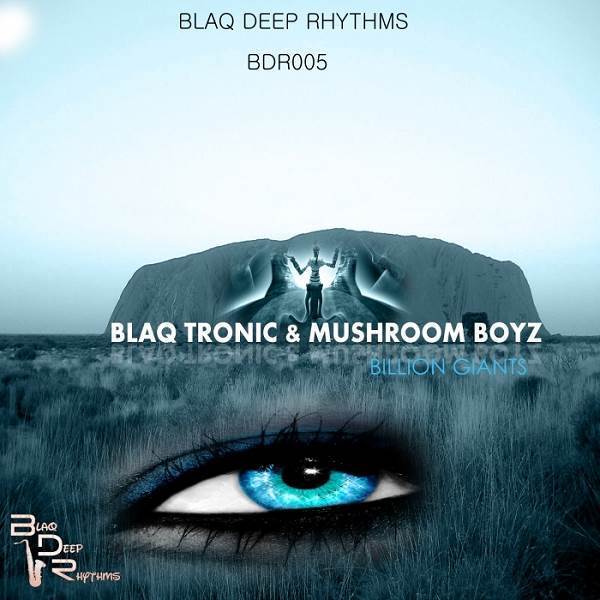 Blaq Tronic & Mushroom Boyz - Billion Giants / Blaq Deep Rhythms