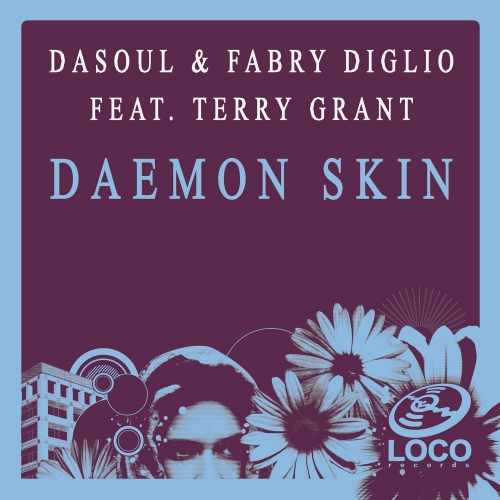 DaSouL & Fabry Diglio - Daemon Skin (Feat. Terry Grant) / Loco Records
