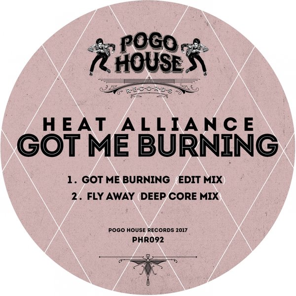 Heat Alliance - Got Me Burning / Pogo House Records