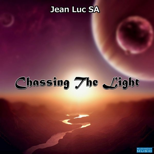Jean Luc SA - Chassing The Light / Rudiment Music
