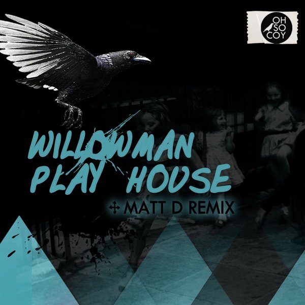 WillowMan - Play House / Oh So Coy Recordings